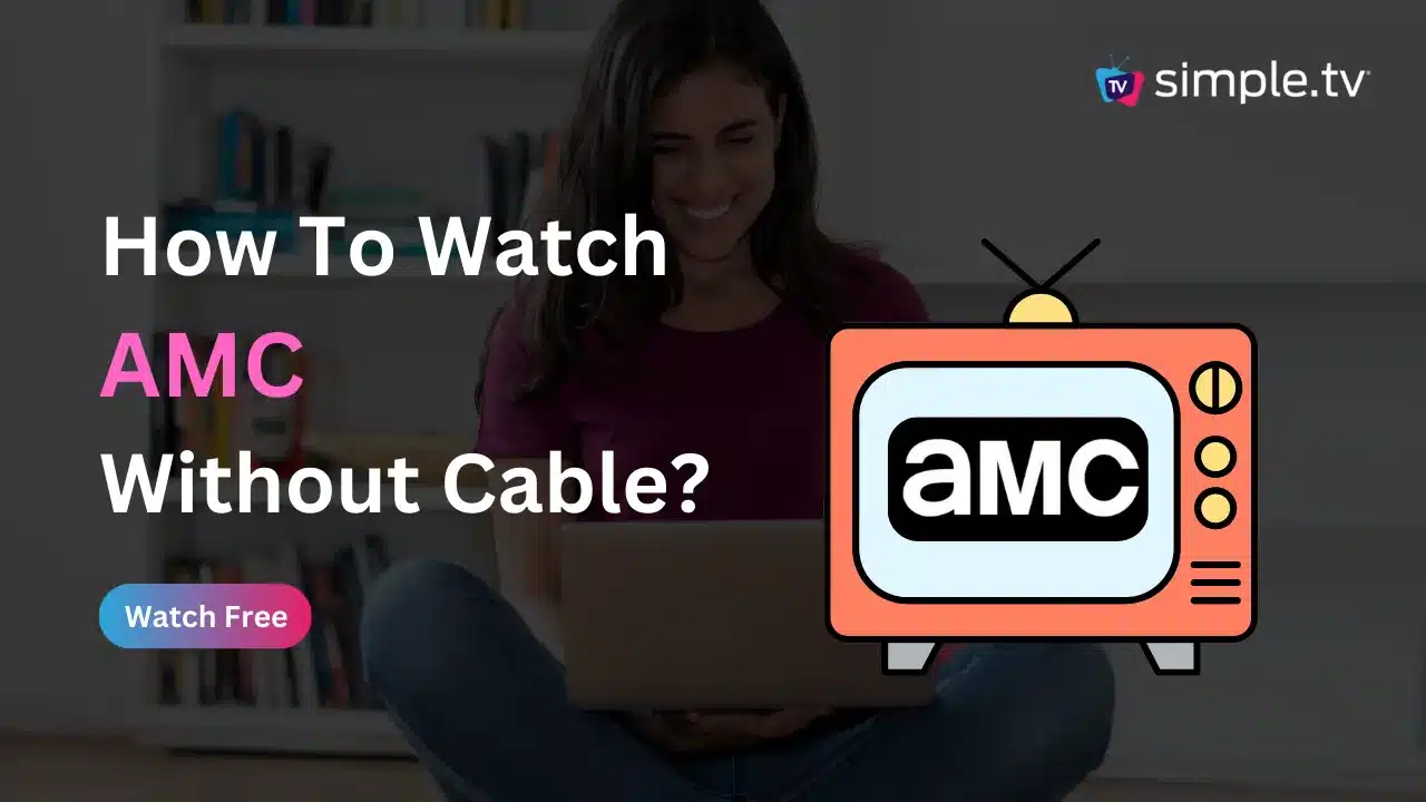 How to Watch AMC Without Cable in 2023? | Simple TV - How To Watch Amc In Uk Without Bt