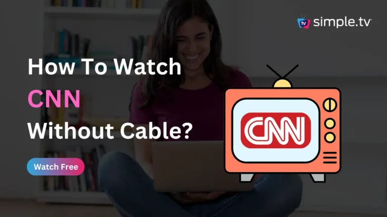 How to Watch CNN Without Cable