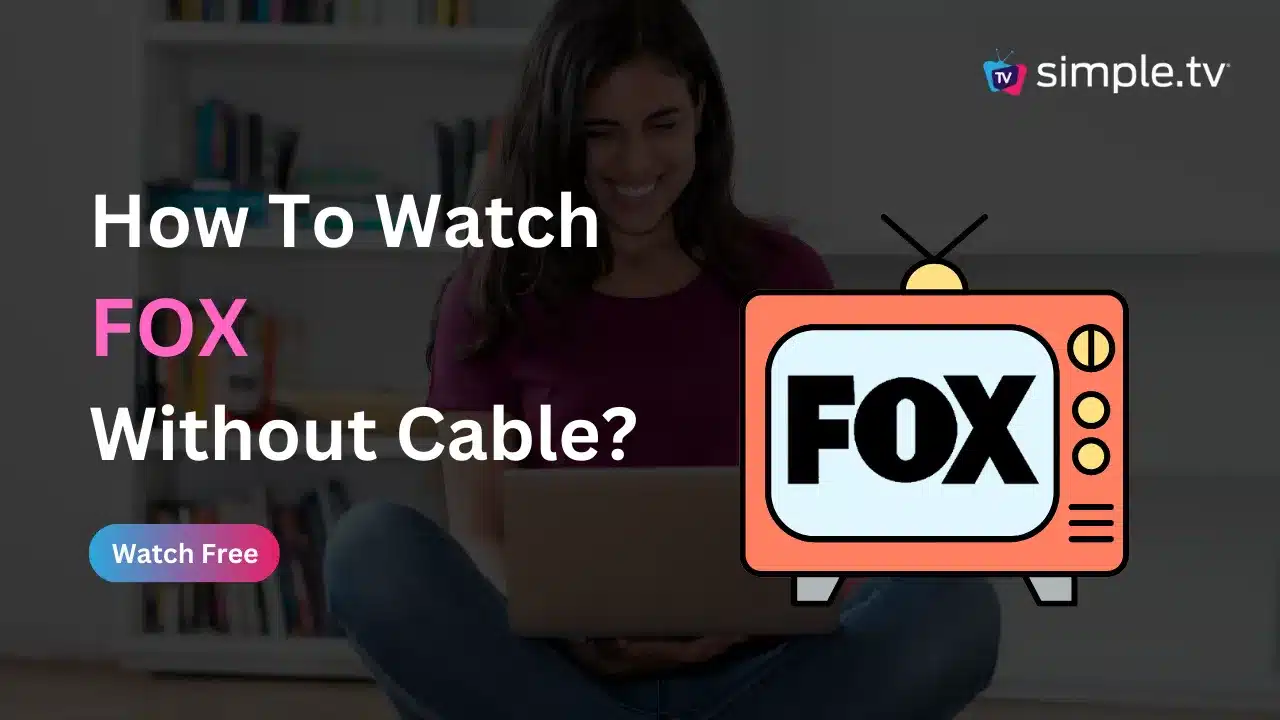 How to Watch Fox Without Cable