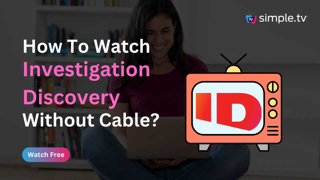 How to Watch Investigation Discovery Without Cable