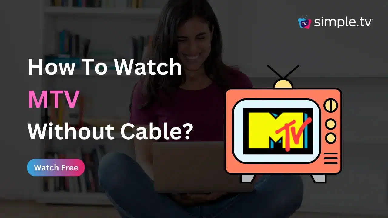 How to Watch MTV Without Cable