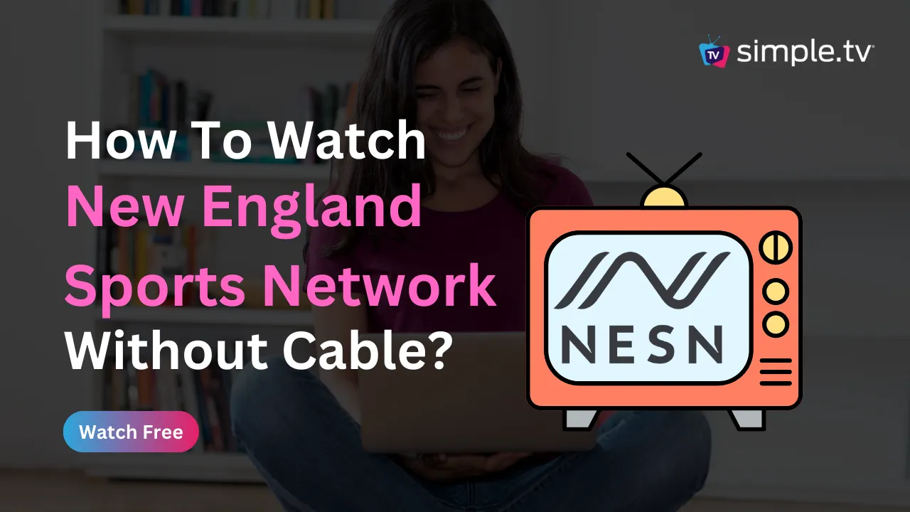How to Watch New England Sports Network Without Cable in 2023? Simple TV