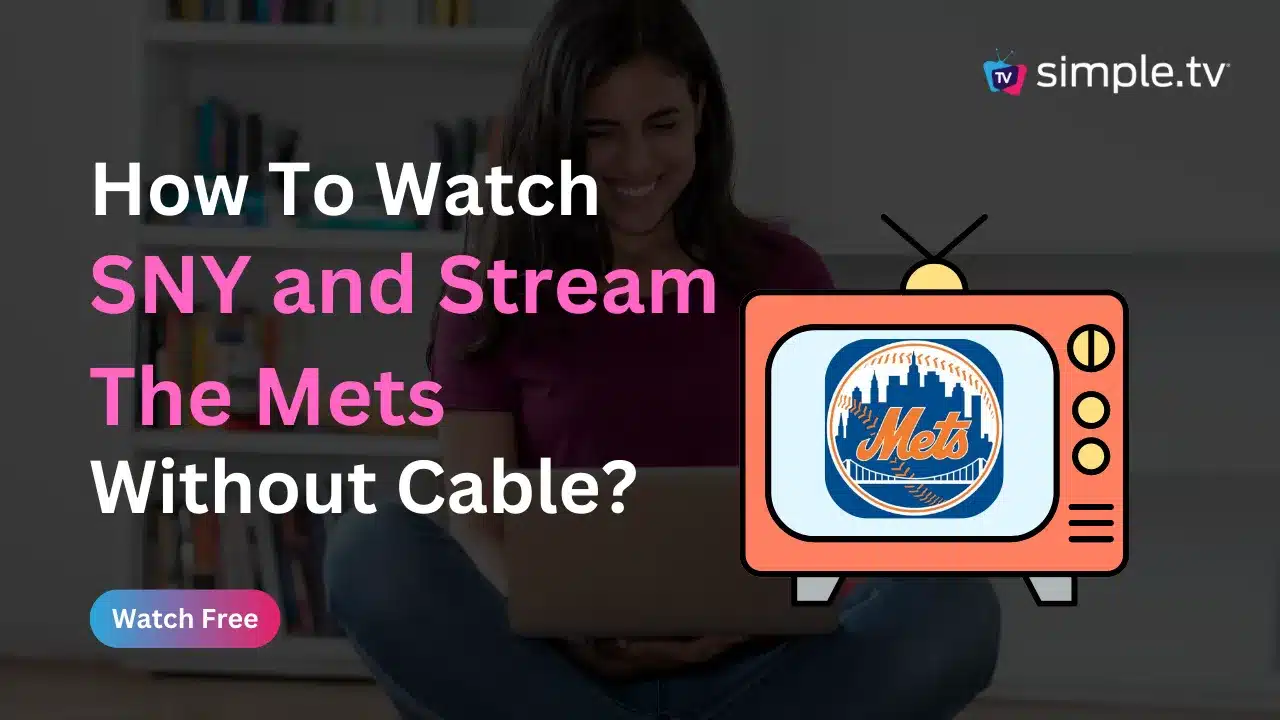 How to Watch Mets Without Cable in 2023? Simple TV