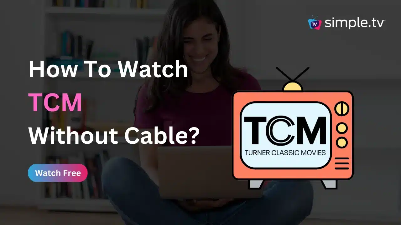 How to Watch TCM Without Cable in 2023? Simple TV