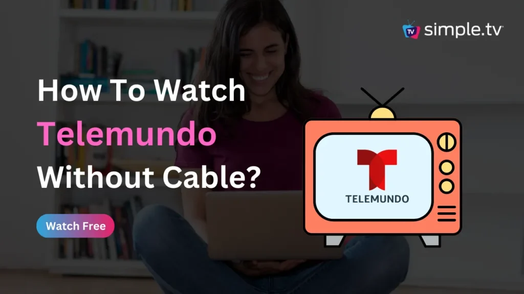 How to Watch Telemundo Without Cable
