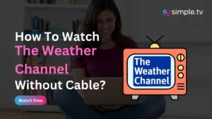 How to Watch The Weather Channel Without Cable
