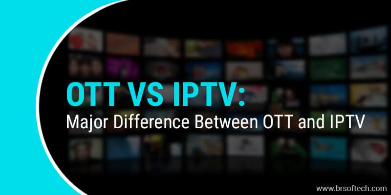 OTT vs. IPTV — What Are the Differences?